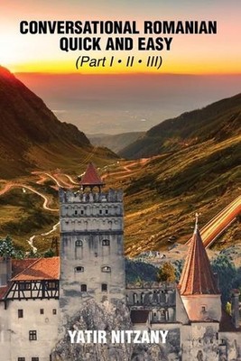 Conversational Romanian Quick and Easy: The Most Innovative Technique to Learn t