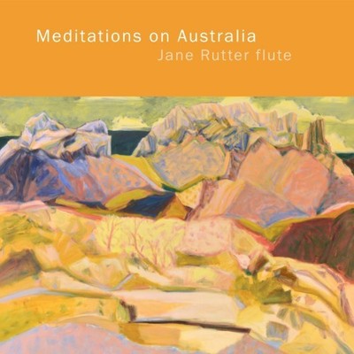 JANE RUTTER: MEDITATIONS ON AUSTRALIA JANE RUTTER - FLUTE - CD