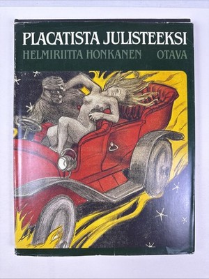 Placatista Julisteeksi. History Of Finnish Poster Art Through 1960. H. Honkanen