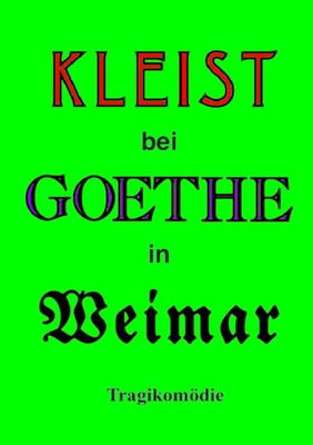 Kleist bei Goethe in Weimar Tragikomödie Helmar Kloss Taschenbuch 124 S. Deutsch