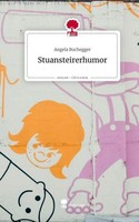 Stuansteirerhumor. Life Is A Story - Story.One Angela Buchegger