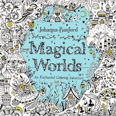 Magical Worlds: An Enchanted Coloring Adventure by Johanna Basford (0143138359)