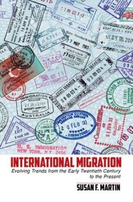 International Migration: Evolving Trends from the Early Twentieth Ce - VERY GOOD