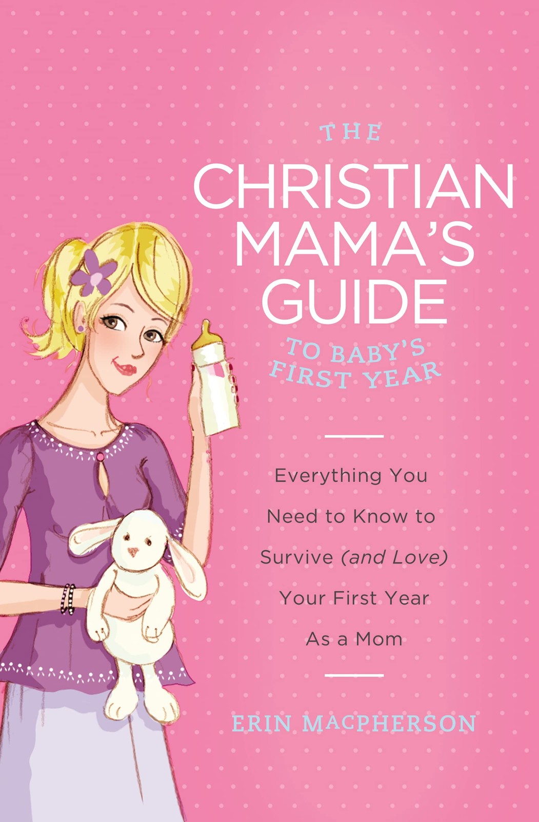 The Christian Mama's Guide to Baby's First Year. Macpherson<| - Image 2
