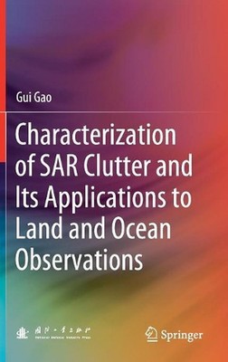 Characterization of SAR Clutter and Its Applications to Land and Ocean Observati
