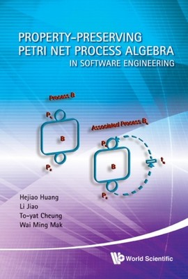 Huang - Property-Preserving Petri Net Process Algebra in Software Engi - P555z