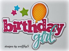 CRAFTECAFE BIRTHDAY GIRL TITLE paper piecing premade scrapbook diecut piece 3D