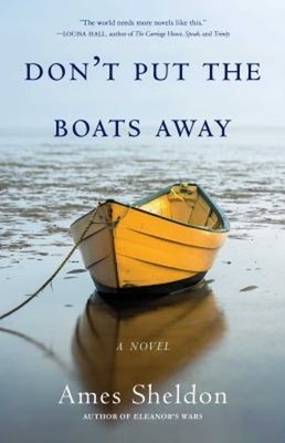 Don't Put the Boats Away : A Novel Paperback Ames Sheldon