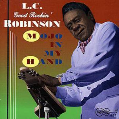 L.C. Good Rockin' Robinson Mojo In My Hand (CD) Album