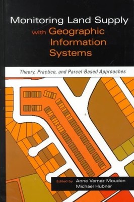 Monitoring Land Supply With Geographic Information Systems : Theory, Practice...