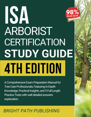 ISA ARBORIST CERTIFICATION STUDY GUIDE: a Comprehensive Exam Preparation Manu...