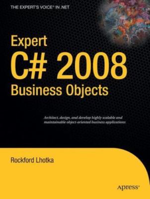 Expert C# 2008 Business Objects by Lhotka, Rockford