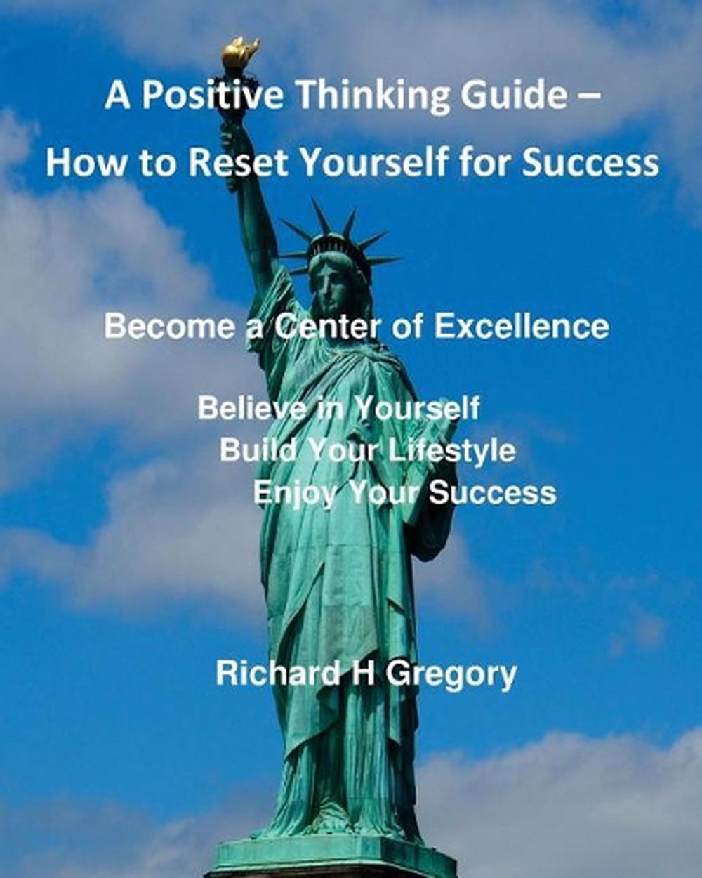 Positive Thinking - How to Reset Yourself for Success: Become a Center of Excell