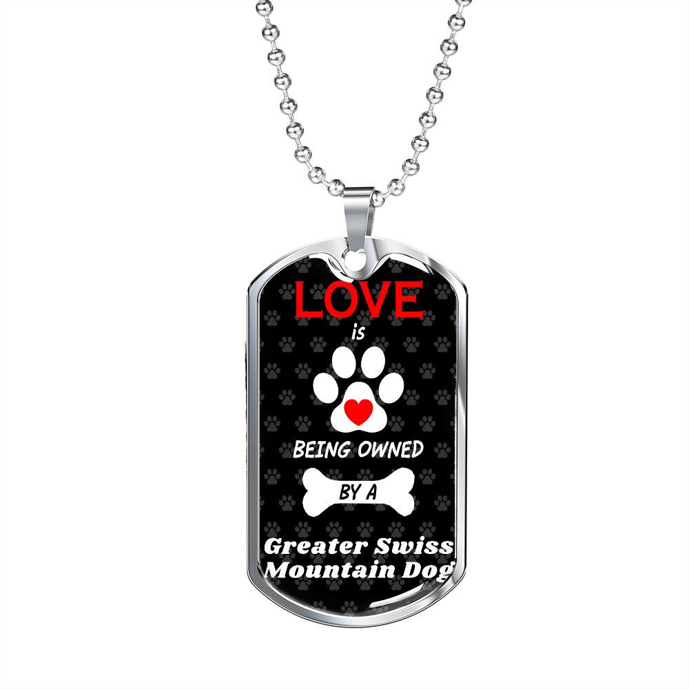 Greater Swiss Mountain Dog Love Is Stainless Steel or 18k Gold Dog Tag 24