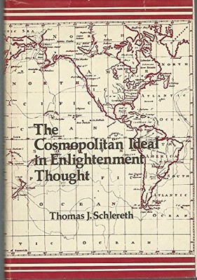 THE COSMOPOLITAN IDEAL IN ENLIGHTENMENT THOUGHT, ITS FORM By Thomas J. Schlereth