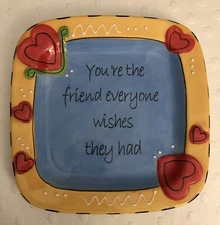 Colorful Tumbleweed Pottery 8x8 Plate YOU’RE THE FRIEND EVERYONE WISHES THEY HAD