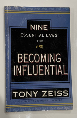 Nine Essential Laws For Becoming Influential Tony Zeiss 2000