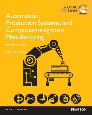 Automation, Production Systems, and Computer-Integrated Manufacturing, Global Ed