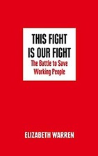 This Fight Is Our Fight : The Battle to Save America's Middle Cla