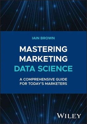 Mastering Marketing Data Science | A Comprehensive Guide for Today's Marketers