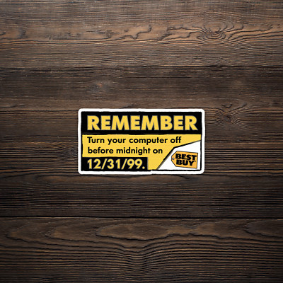 Remember Turn Off Your Computer Before Midnight on 12/31/99 - Y2K Sticker #779
