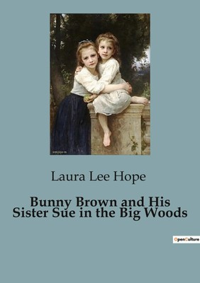 Laura Lee Hope | Bunny Brown and His Sister Sue in the Big Woods | Taschenbuch