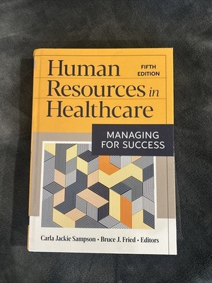 Human Resources in Healthcare: Managing for Success, Fifth Edition by Bruce. . .