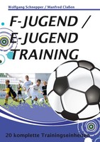 F-Jugend / E-Jugendtraining 20 Komplette Trainingseinheiten Schnepper (U. A.)