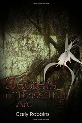 SECRETS OF THOSE THAT ARE By Carly Robbins *Excellent Condition*
