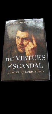 The Virtues of Scandal: A Novel of Lord Byron Richard Abramson. 2020. 1st Print