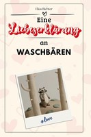 Eine LiebeserkläRung An WaschbäRen Elias Richter