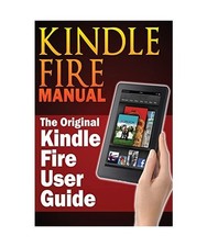 Kindle Fire Manual: The Original Kindle Fire User Guide, Sharon Hurley