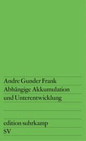 AbhäNgige Akkumulation Und Unterentwicklung Andre Gunder Frank Taschenbuch 1980