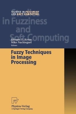 Fuzzy Techniques in Image Processing by Etienne E. Kerre (English) Paperback Boo