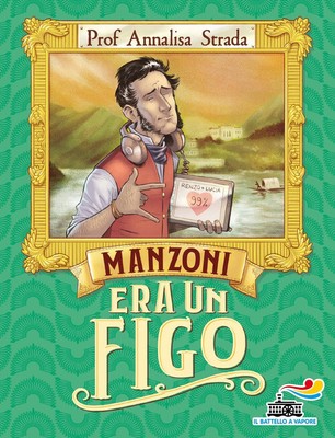 Manzoni era un figo - Annalisa Strada - 2020 - Piemme
