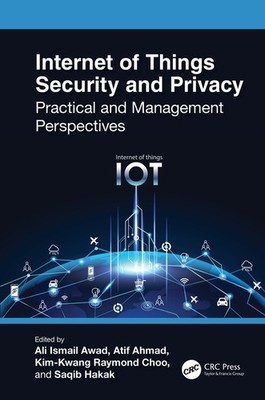 Internet Of Things Security And Privacy: Practical And Manag...