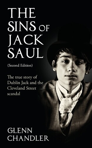 Thumbnail - Glenn Chandler The Sins Of Jack Saul: The True Story Of Dublin Jac