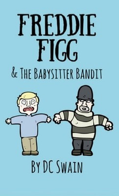 Freddie Figg & the Babysitter Bandit by DC Swain (English) Paperback Book