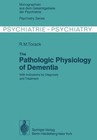 The Pathologic Physiology of Dementia: With Indications for Diagnosis and Treatment by Richard M. Torack (Paperback, 2012)