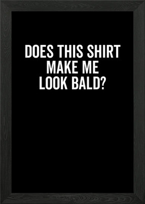 Does This Shirt Make Me Framed Wall Art Poster Canvas Print Picture