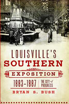 #ad NEW The History Press Louisville#x27;s Southern Exposition 1883 1887 KY 9781609491 $14.29