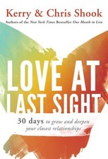 Love at Last Sight: Thirty Days to Grow and Deepen Your Closest Relation .. NEW