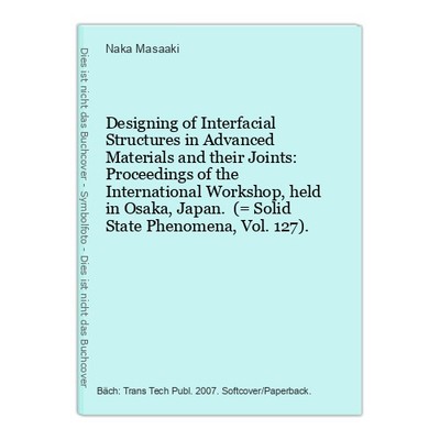 Designing of Interfacial Structures in Advanced Materials and their Joints: Proc
