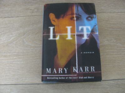 Lit : A Memoir by Mary Karr (2009, Hardcover)