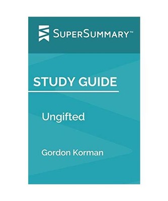 Study Guide: Ungifted by Gordon Korman [SuperSummary], Supersummary
