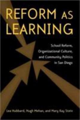 Reform as Learning: School Reform, Organizational Culture, and Community...