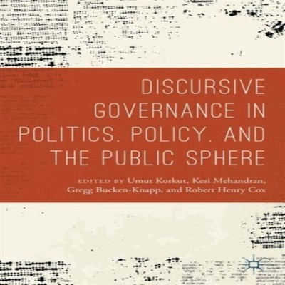Discursive Governance in Politics Policy and the Public Sphere Sp