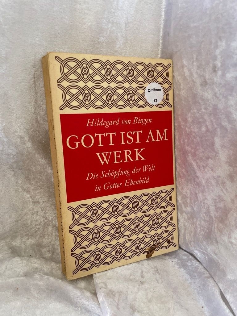 Hildegard von Bingen: Gott ist am Werk. Aus dem Buch "De operatione Dei". Übers.