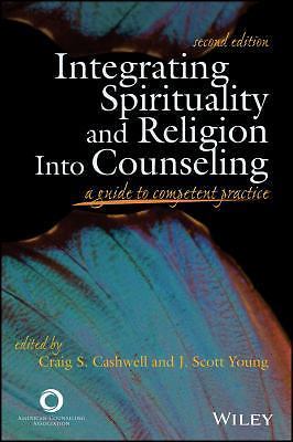 Integrating Spirituality and Religion into Counseling: A Guide to Competent...