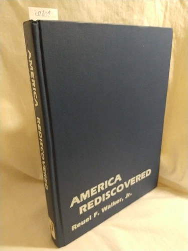 America Rediscovered. Walker, Reuel F. (Jr.):
